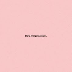 the words stand strong in your light against a pale pink background with black text on it