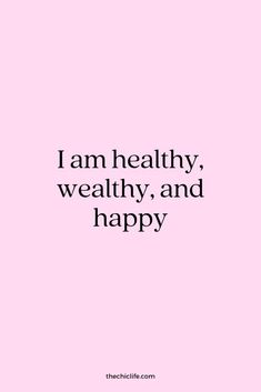 a pink background with the words i am healthy, wealthy and happy