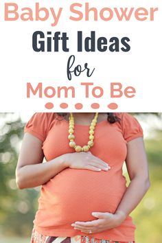 a pregnant woman holding her belly with the words baby shower gift ideas for mom to be