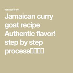 the words jamaican curry goat recipe authentic flavor step by step process on a beige background