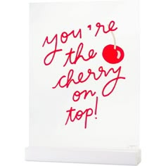 a card with the words you're the cherry on top written in red ink