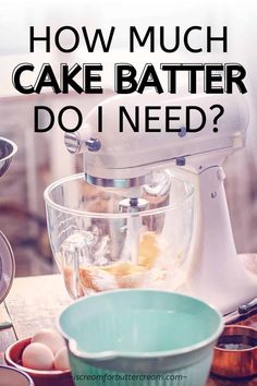 an image of how much cake batter do i need? with the words, how much cake batter do i need?