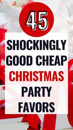 christmas party favors with text overlay that reads, 45 stockingly good cheap christmas party favors