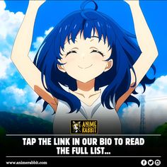 an anime character with blue hair holding her hands up in the air, and text that reads tap the link in our bio to read the full list