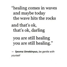 an image of a quote with the words,'healing comes in waves and maybe today