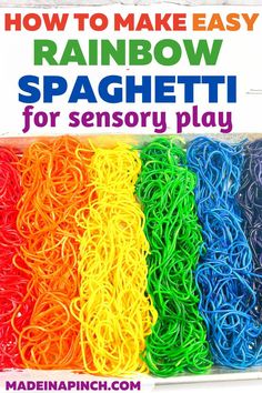 how to make easy rainbow spaghetti for sensory play with text overlay that reads, how to make easy rainbow spaghetti for sensory play