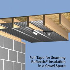 an image of a ceiling that is being installed in a crawl space with the text foil tape for seaming reflectx insulation in a crawl space