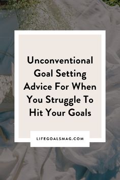 an open book with the title unconventional goal setting advice for when you struggle to hit your goals