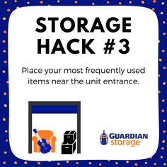 a poster with the words storage hack 3 place your most frequently used items near the unit entrance