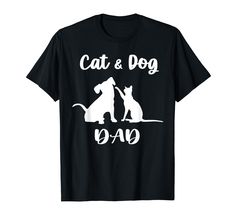 a cat and dog t - shirt with the words'cat & dog dad '