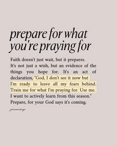 an image with the words prepare for what you're praying for