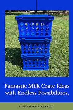 a blue crate sitting in the grass with text overlay reading fantastic milk crate ideas with endless possibilities,