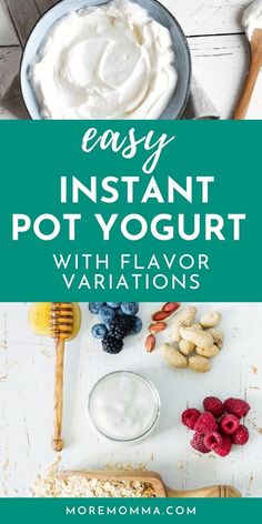 the ingredients for an easy instant pot yogurt with flavor variations are shown here