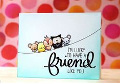 a card with some animals on it and the words i'm lucky to have a friend like you