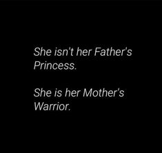 she isn't her father's princess she is her mother's warrior