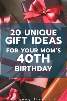 presents wrapped in red ribbon with the words, 20 unique gift ideas for your mom's birthday