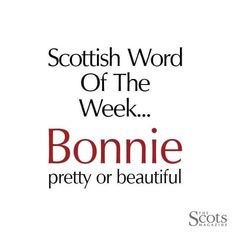 an advertisement for the scottish word of the week bonnie pretty or beautiful, which is written in