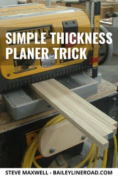 an image of a woodworking machine with the words simple thickness planer trick