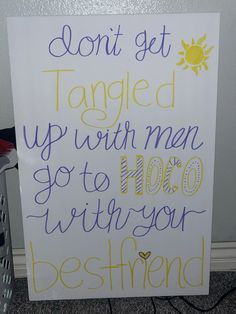 a sign that says don't get tangled up with men go to bed without your best friend