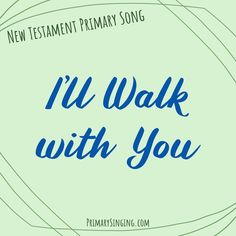 I'll Walk with You Singing Time Ideas With You Song, Lds Singing Time, Primary Singing Time Ideas, Singing Time Ideas Primary, Ill Walk With You Singing Time, Best Walk Up Songs, Primary Yoga Singing Time, I Lived In Heaven Primary Song