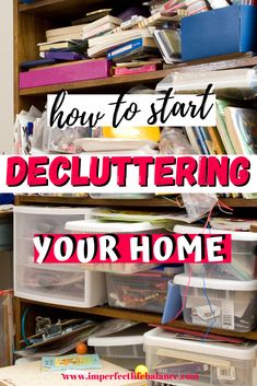 a book shelf filled with lots of books and plastic bins that says how to start decluttering your home