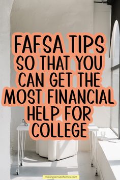 the words fafsa tips so that you can get the most financial help for college