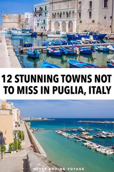 boats are docked in the water next to buildings with text overlay that reads 12 stunning towns not to miss in pugliia, italy