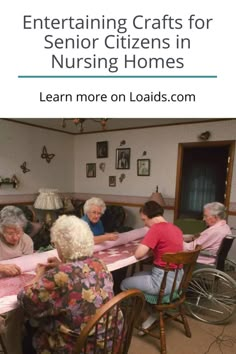 an older woman sitting at a table with other elderly women around it and the words, entertaining crafts for senior citizens in nursing homes learn more on loads