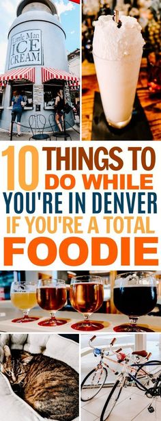 there are many things to do while you're in denver if you're a total foodie