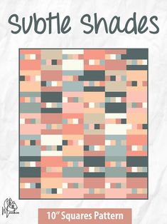 an image of a square quilt pattern with the words, subtle shades 10'squares pattern