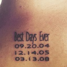 the back of a person's neck with a tattoo saying best days ever