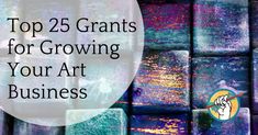 the words top 25 grants for growing your art business in front of colorful blocks