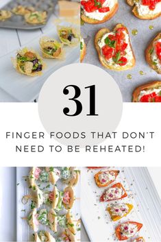 finger foods that don't need to be reheaed, and the title says 31 finger foods that don't need to be reheated