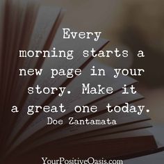 an open book with the quote every morning starts a new page in your story make it a great one today