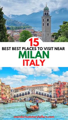 the best places to visit in italy with text overlay that reads 15 best places to visit near milan italy