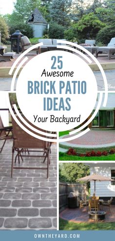 the back yard and patio area with text overlay reading 25 awesome brick patio ideas your backyard