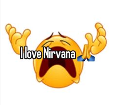 i love nirvana emoticon with the words i love nirvana in front of it