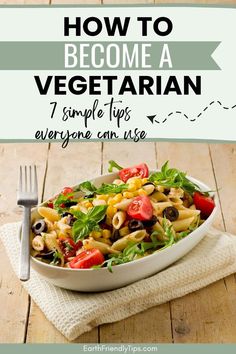 Picture of vegetarian pasta meal with text overlay How to Become a Vegetarian 7 Simple Tips Everyone Can Use Vegetarian Recipes For Beginners Simple, Beginner Vegetarian Meal Plan, Vegetarian Lifestyle Inspiration, Switching To Vegetarian Diet, Vegetarian Tips For Beginners, How To Be A Healthy Vegetarian, Becoming Vegetarian Tips, How To Eat Vegetarian, How To Start A Vegetarian Diet