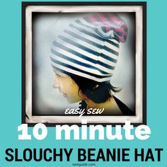 a poster with the words easy sew 10 minute slouchy beanie hat