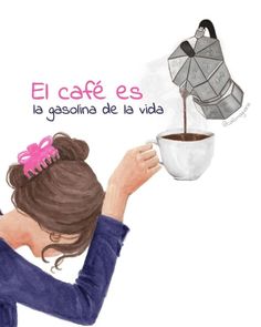 a drawing of a woman holding a coffee cup with an umbrella in the background and text reading el cafe e la gasolina de la viada