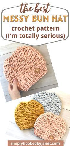 three crocheted hats with text that reads the best messy bun hat i'm totally serious