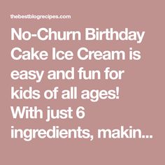 the birthday cake ice cream is easy and fun for kids of all ages with just 6 ingredients