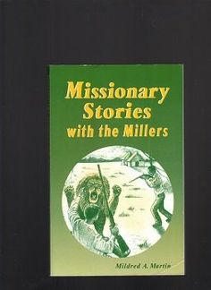 Missionary Stories With the Millers (Miller Family) by Mildred A. Martin et al., http://www.amazon.com/dp/0962764345/ref=cm_sw_r_pi_dp_fi8ztb16FNHNZ The Millers, Christian Missionary, Bible Time, World Geography, Adventure Story, Teaching Kids