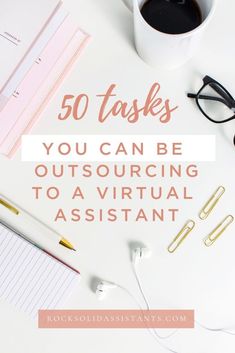 the words 50 tasks you can be outsourcing to a virtual assistant on top of a desk