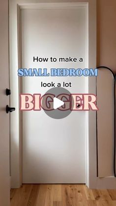 an open door with the words how to make a small bedroom look a lot bigger