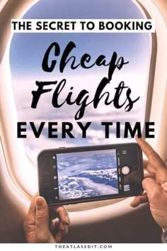 someone taking a photo on their cell phone with the text, the secret to looking cheap flights every time