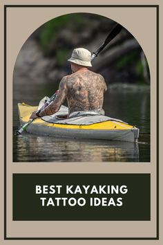 a man sitting in a kayak with the caption best kayaking tattoo ideas