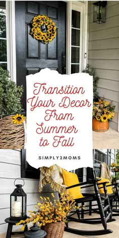 a front porch decorated for the summer with sunflowers and rocking chairs, lanterns and a sign that says transition your door from summer to fall