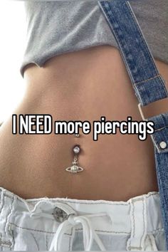 a woman's stomach with the words i need more piercings