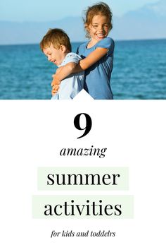 two children hugging each other with the text 9 amazing summer activities for kids and toddlers